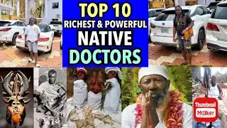 TOP 10 MOST POWERFUL AND RICHEST NATIVE DOCTORS IN NIGERIA 2023