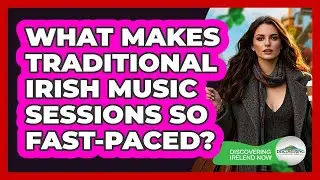 What Makes Traditional Irish Music Sessions So Fast-paced? - Discovering Ireland Now