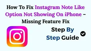 How To Fix Instagram Note Like Option Not Showing On iPhone – Missing Feature Fix