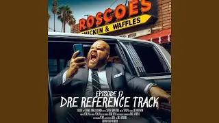 Episode 17: DRE REFERENCE TRACK (feat. LiL'WooFyWooF)