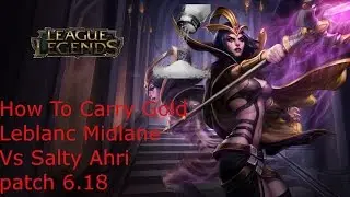 HOW TO CARRY GOLD - Leblanc Mid W/ salty Ahri patch 6.18