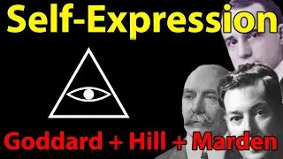 Self-Expression (Neville Goddard, Napoleon Hill, Orison Marden)