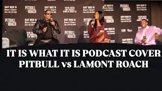 IT IS WHAT IT IS PODCAST COVERS PITBULL vs LAMONT ROACH #boxing #ititwhatitis #boxing