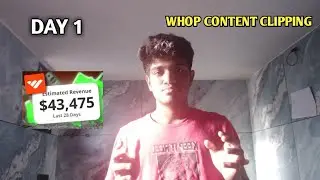WHOP Content Clipping DAY 1 : I Earn 11K rupees ? (49)
