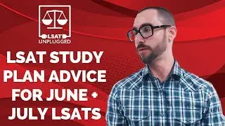 LSAT Study Plan Advice for June + July LSATs