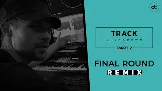TRACK BREAKDOWN: Final Round Remix | Part 2