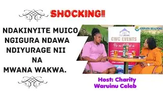 Ndakinyite Muico Ngigura Dawa Ndiyurage Nii Na Mwana Wakwa I Lucy Mwangi I Charity Waruinu Celeb