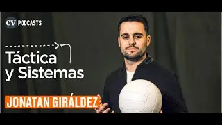 Táctica y Sistemas - Jonatan Giráldez, CV Podcasts, Análisis, Formación