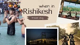 First Trip Ever! Exploring Rishikesh & Haridwar | Travel Vlog