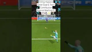 Erling Haaland Great Goal & Team Contribution Against Watford FC 🥅⚽✨ |DLS 25| Dream League Soccer 25
