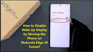 How to Disable Wake Up Display by Moving the Phone on Motorola Edge 50 Fusion?