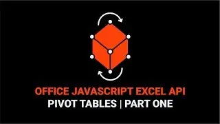 Working With Pivot Tables in the Excel JavaScript API | Part 1