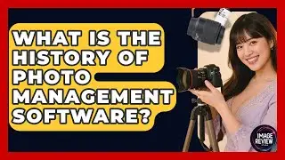 What Is The History Of Photo Management Software? - Image Review Studio