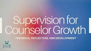Supervision for Counselor Growth