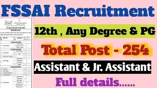 FSSAI Recruitment 2021  !! 12th, Degree  & PG  !! Total post 254 !! Latest job update notification