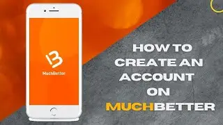 MuchBetter: How To Register and Create an Account