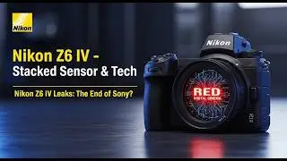 Nikon Z6 IV Leaks: Stacked Sensor & RED Tech