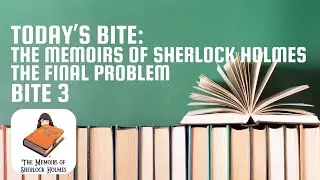 The Memoirs of Sherlock Holmes - The Final Problem (Bite 3) | Bite at a Time Books