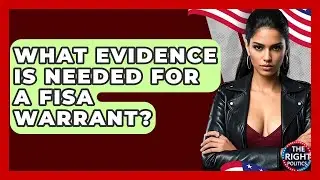 What Evidence Is Needed For A FISA Warrant? - The Right Politics