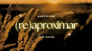 ☆ (RE)APROXIMAR: aproximar ou reaproximar da pessoa desejada subliminal