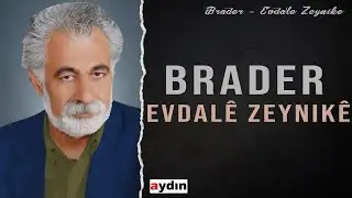 Brader - Evdal&ecirc; Zeynik&ecirc;