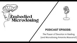 The Power of Devotion in Healing (and Microdosing Amanita Muscaria!)