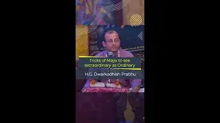 Tricks of Maya to see extraordinary as Ordinary #shorts HG Dwarkadhish Das