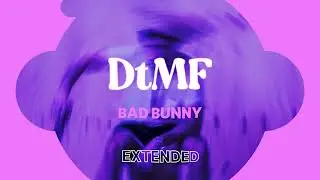 DTMF / BAD BUNNY / EXTENDED VERSION