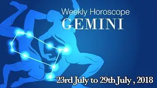 Gemini Horoscope - Gemini Weekly Horoscope From 23rd July 2018