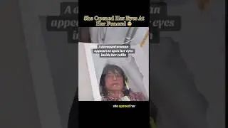She Opened Her Eyes At Her Funeral 😰 #creepy