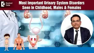 Important Urinary Problems in Children, Adult Male & Female | UTI - Dr. Sanjay R P | Doctors' Circle
