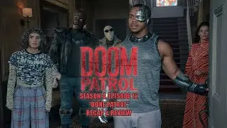 Doom Patrol Season 4 Episode 12: Done Patrol | Recap & Review