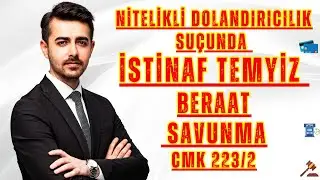 Nitelikli Dolandırıcılık Suçunda İstinaf Temyiz Beraat Savuma İşlemleri CMK 223/2