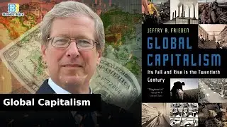 Secrets of the Global Economy and Major Collapses  - Global Capitalism By Jeffry Frieden