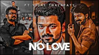 NO LOVE 😘🥰😻 - FT. VIJAY THALAPATY 💪🥀 | VELOCITY EDIT | #vijaythalapathy  #nolovewhatsappstatus