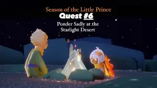 Season of the Little Prince Quest #6 | Ponder Sadly at the Starlight Desert | Sky: COTL