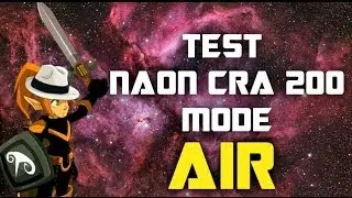 Test Naon Cr&acirc; 200 MODE AIR ! DOFUS