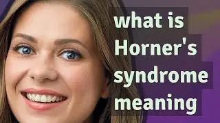 Horner's syndrome | meaning of Horner's syndrome