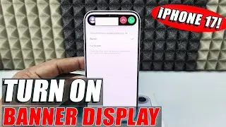 how to turn on banner display on calls iphone 17/17 pro max?