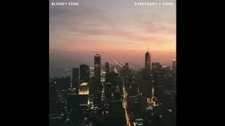 Bloody Funk - Everybody's Gone