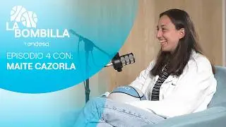 La Bombilla | Episodio 4 - Maite Cazorla
