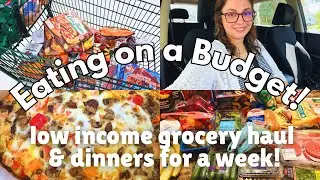 EATING ON A TIGHT BUDGET! // Low Income Grocery Haul + Weekly LOW COST dinners for our family of 5!