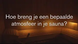 Hanolux - Hoe breng je een bepaalde atmosfeer in je sauna?