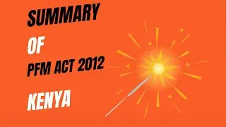 Demystifying Kenya's PFM Act of 2012: Transparency, Accountability & Financial Efficiency Explained