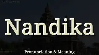 Nandika - Pronunciation and Meaning