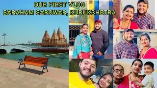 Our First Vlog #Braham Sarowar kurukshetra 