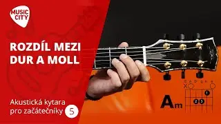 Akustická kytara pro začátečníky - 5. díl: Rozdíl mezi Dur a Moll