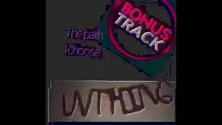 UnThing - The Path I Choose (bonus track)