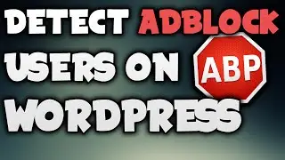 How To Detect AdBlock Users On Your WordPress Website 2019 Using Ad Blocking Detector