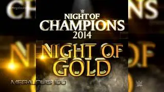 WWE Night Of Champions 2014 Official Theme Song    Night Of Gold  With Download Link